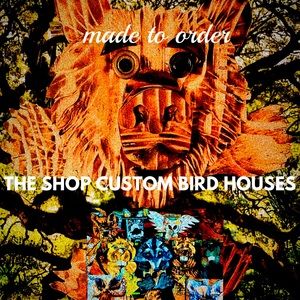 All handmade custom bird squirrel houses.